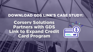 Corserv Solutions utilizes GDS Link's Modellica platform to expand Credit Card program