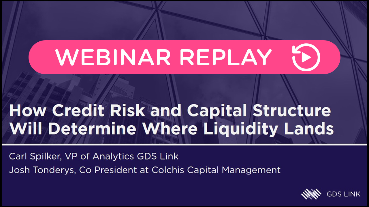 Webinar Replay - Latest Trends in Credit Risk and Capital Structure, and Their Effects on Liquidity